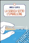 La scienza sotto l'ombrellone. E-book. Formato EPUB ebook di Andrea Gentile