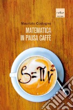 Matematica in pausa caffè. E-book. Formato EPUB ebook