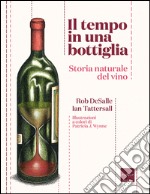 Il tempo in una bottiglia. Storia naturale del vino. E-book. Formato EPUB ebook