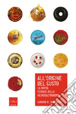 All'origine del gusto. La nuova scienza della neurogastronomia. E-book. Formato EPUB ebook