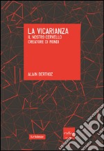 La vicarianza. Il nostro cervello creatore di mondi. E-book. Formato EPUB ebook