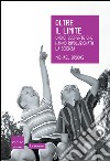 Oltre il limite. Undici scoperte che hanno rivoluzionato la scienza. E-book. Formato EPUB ebook