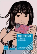 Adolescenti. L’età delle opportunità. E-book. Formato EPUB ebook