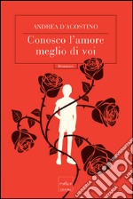 Conosco l’amore meglio di voi. E-book. Formato EPUB ebook