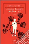 Conosco l’amore meglio di voi. E-book. Formato EPUB ebook di Andrea D’Agostino