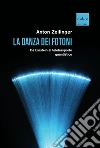 La danza dei fotoni. Da Einstein al teletrasporto quantistico. E-book. Formato EPUB ebook di Anton Zeilinger