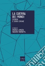 La guerra dei mondi. Scienza e senso comune. E-book. Formato EPUB ebook