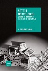 Sotto i nostri piedi. Storie di terremoti, scienziati e ciarlatani. E-book. Formato EPUB ebook