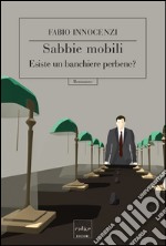 Sabbie mobili. Esiste un banchiere perbene?. E-book. Formato EPUB ebook