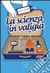 La scienza in valigia. E-book. Formato EPUB ebook di Jacopo Pasotti