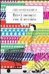 Brevi incontri con il nemico. E-book. Formato EPUB ebook di Said Sayrafiezadeh