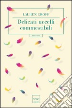 Delicati uccelli commestibili. E-book. Formato EPUB ebook