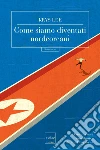 Come siamo diventati nordcoreani. E-book. Formato EPUB ebook di Krys Lee