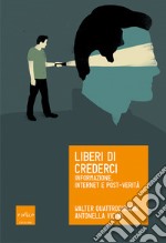 Liberi di crederci: Informazione, internet e post-verità. E-book. Formato EPUB