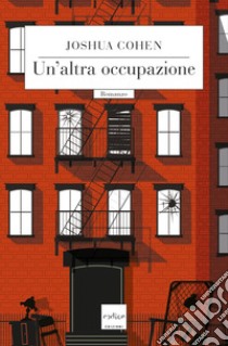 Un'altra occupazione. E-book. Formato EPUB ebook di Joshua Cohen