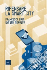 Ripensare la smart city. E-book. Formato EPUB ebook