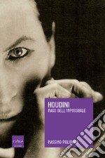 Houdini: Mago dell'impossibile. E-book. Formato EPUB ebook