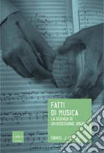 Fatti di musica: La scienza di un'ossessione umana. E-book. Formato EPUB ebook