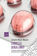 Cervello senza limiti: La prima inchiesta italiana sul potenziamento cerebrale. E-book. Formato EPUB ebook