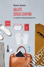 Salute senza confini: Le epidemie della globalizzazione. E-book. Formato EPUB ebook