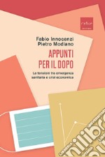 Appunti per il dopo: Le tensioni tra emergenza sanitaria e crisi economica. E-book. Formato EPUB