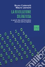 La rivoluzione silenziosa: Le grandi idee dell’informatica alla base dell’era digitale. E-book. Formato EPUB ebook