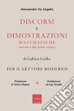 Discorsi e dimostrazioni matematiche intorno a due nuove scienze di Galileo Galilei per il lettore moderno. E-book. Formato EPUB ebook