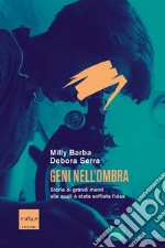 Geni nell'ombra: Storie di grandi menti alle quali è stata soffiata l’idea. E-book. Formato EPUB