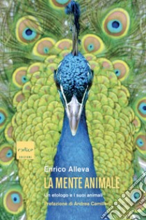 La mente animale: Un etologo e i suoi animali. E-book. Formato EPUB ebook di Enrico Alleva