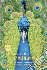 La mente animale: Un etologo e i suoi animali. E-book. Formato EPUB ebook