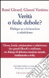 Verità o fede debole? Dialogo su cristianesimo e relativismo. E-book. Formato EPUB ebook