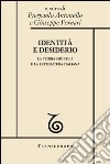 Identità e desiderio. La teoria mimetica e la letteratura italiana. E-book. Formato EPUB ebook di Antonello P. (cur.) Fornari G. (cur.)