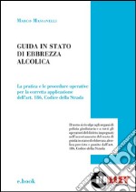 Guida in stato di ebbrezza alcolica: La pratica e le procedure operative per la corretta applicazione . E-book. Formato EPUB ebook