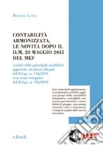 Contabilità armonizzata. Le novità dopo il: Analisi delle principali modifiche apportate ad alcuni allegati. E-book. Formato PDF ebook