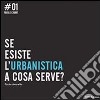 Se esiste, l'urbanistica a cosa serve?. E-book. Formato PDF ebook di Paolo Avarello