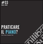 Praticare il piano?. E-book. Formato PDF ebook