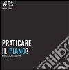 Praticare il piano?. E-book. Formato PDF ebook