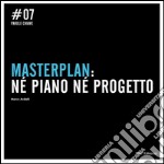 Masterplan: né piano né progetto. E-book. Formato PDF ebook