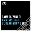 Campos Venuti Amministrare l'Urbanistica Oggi. E-book. Formato PDF ebook