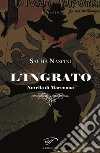 L&apos;ingrato. E-book. Formato EPUB ebook