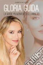 Gloria Guida, la Marilyn Monroe degli anni &apos;70. E-book. Formato EPUB