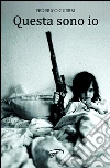 Questa sono io. E-book. Formato EPUB ebook di Federico Guerri