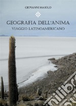 Geografia dell&apos;animaViaggio latinoamericano. E-book. Formato EPUB ebook