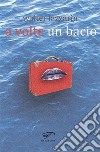 A volte un bacio. E-book. Formato EPUB ebook