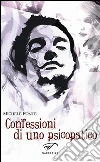Confessioni di uno psicopatico. E-book. Formato EPUB ebook di Michele Ponte