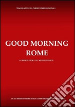 Good Morning Rome. E-book. Formato Mobipocket ebook