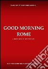 Good Morning Rome. E-book. Formato EPUB ebook