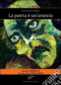 La patria è un'arancia. E-book. Formato EPUB ebook di Félix Luis Viera