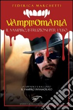 Vampiromania. Vampiro, istruzioni per l'uso. E-book. Formato EPUB ebook