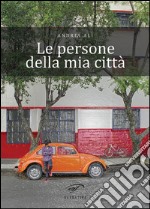 Le persone della mia città. E-book. Formato EPUB ebook